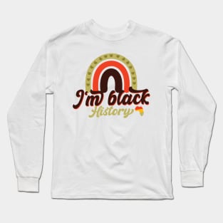 i'm Black History, Black History Month Long Sleeve T-Shirt